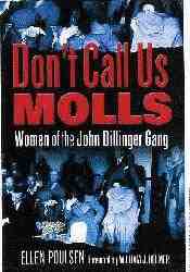 Don't Call Us Molls:Women of the John Dillinger Gang